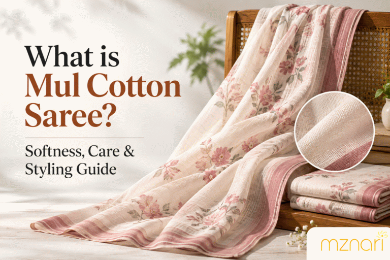 What is Mul Cotton Saree? Softness, Care & Styling Guide